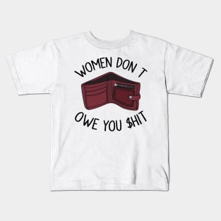 Women Don’t Owe You Shit Kids T-Shirt